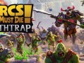 兽人必须死! 死亡陷阱/Orcs Must Die! Deathtrap
