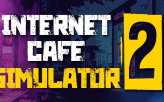 网吧模拟器2/Internet Cafe Simulator 2（Build.2022.02.26）