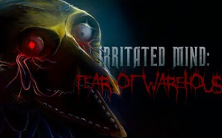 烦躁的心灵：仓库恐惧/Irritated Mind: Fear of Warehouse