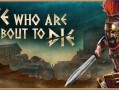 我们这些即将死去的人/We Who Are About To Die