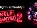 玩具熊的五夜后宫：求救2/Five Nights at Freddy’s: Help Wanted 2
